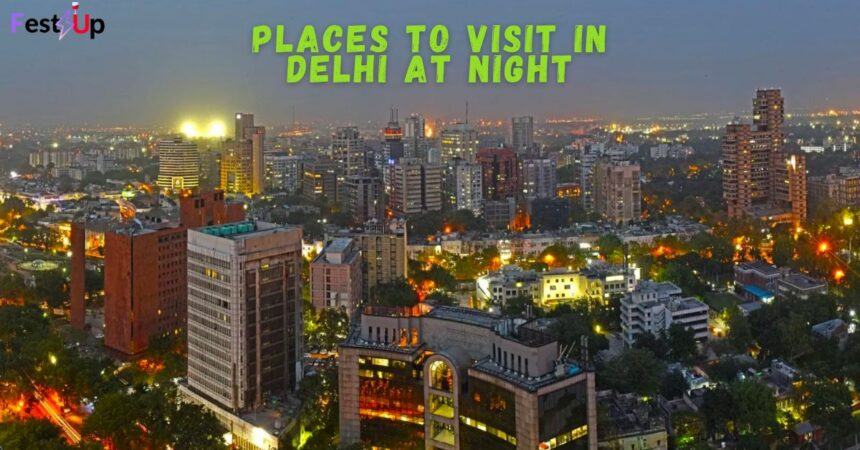 places to visit in delhi at night